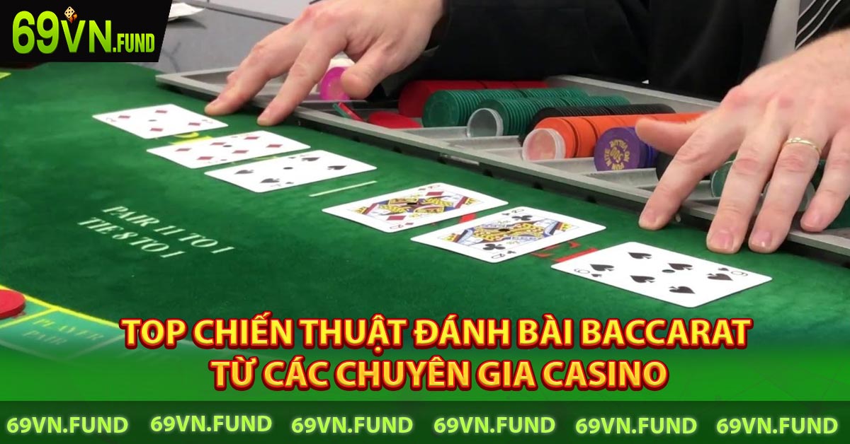 Top chiến thuật đánh bài baccarat từ các chuyên gia casino